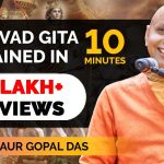 The Unbelievable Explanation Of Bhagavad Gita By Gaur Gopal Das