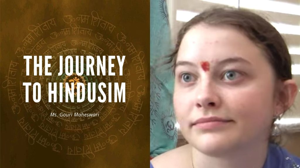 The Journey To Hindusim- Ms. Gouri Maheswari (Danielle) Explains