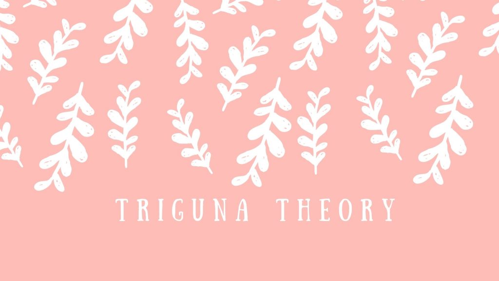 Reduce Negative Characteristics Within You By Following Triguna Theory
