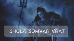 How Shola Somvar Vrat Can Heal Your Mind & Body?