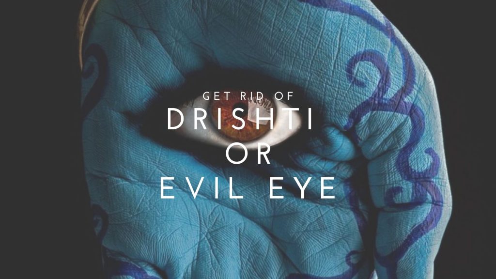 Does Drishti (Evil Eye) Really Have Negative Impacts On You?