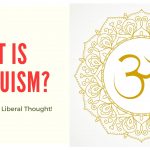 Hinduism- Not A Religion But A Liberal Thought!